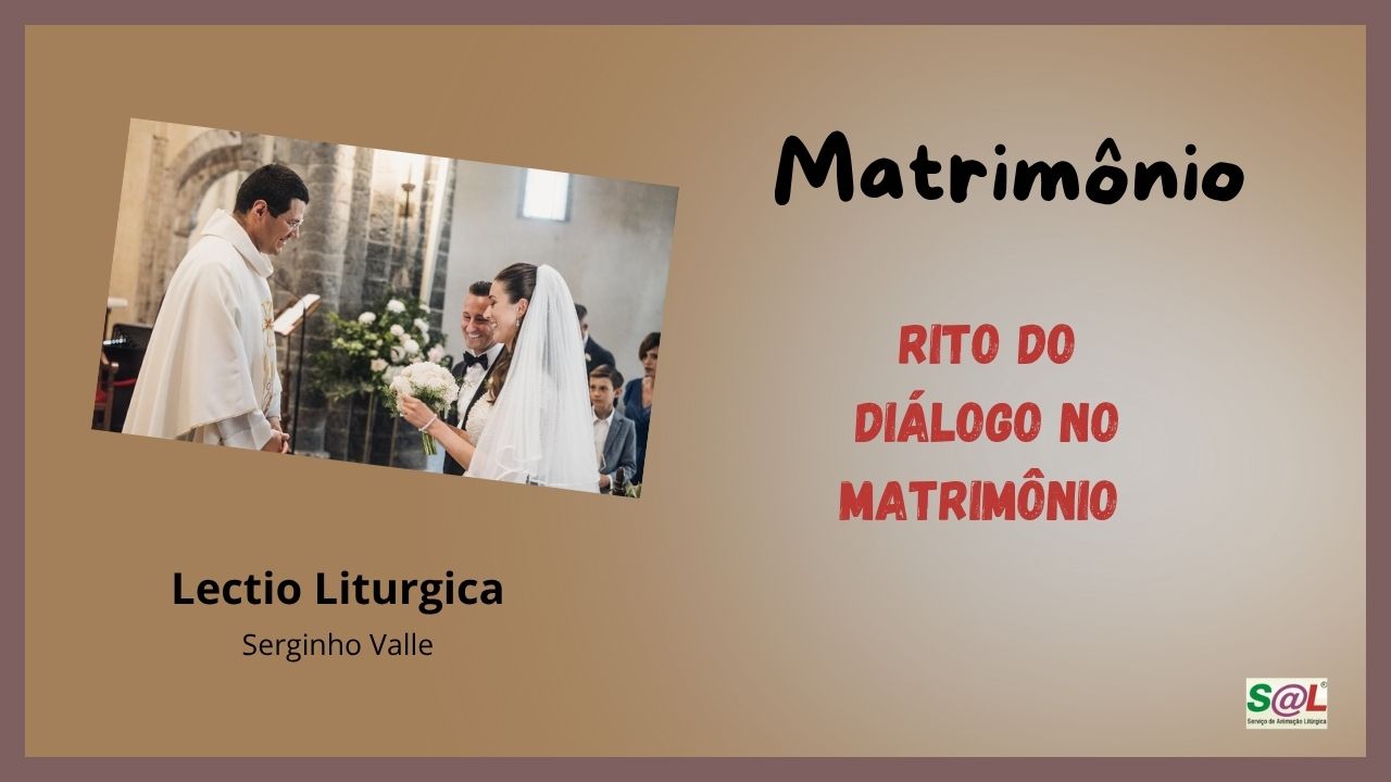O Rito do Di�logo na Liturgia Sacramental do Matrim�nio 